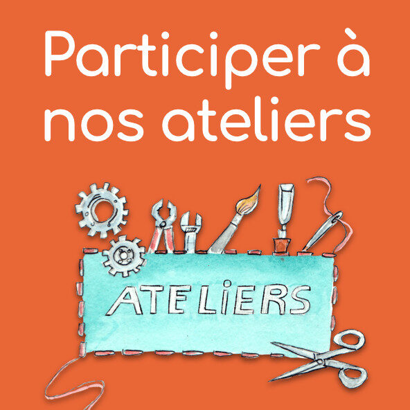 Participer à nos ateliers